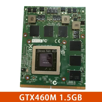 Sākotnējā GTX 460M GTX460M N11E-GS-A1 1.5 GB Video Karte DELL Clevo M15X M17X R2 R3 R4 R5 Grafiskais Viedo Karte
